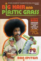 Big Hair and Plastic Grass Lib/E: A Funky Ride Through Baseball and America in the Swinging '70s 0312607547 Book Cover