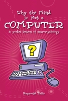 Why the Mind is Not a Computer (Societas S.) 0907845940 Book Cover