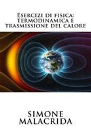 Esercizi Di Fisica: Termodinamica E Trasmissione del Calore B0BP9CXK2S Book Cover