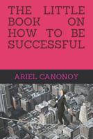 The Little Book on How to Be Successful: English 1720112878 Book Cover