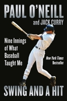 Swing and a Hit: Nine Innings of What Baseball Taught Me 1538709619 Book Cover