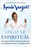 Higiene espiritual, Spanish-language edition of Spiritual Hygiene: Un camino práctico hacia una vida sana, la autoridad interior y la libertad divina (Spanish Edition) 1668250020 Book Cover