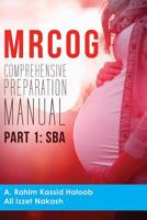 MRCOG Comprehensive Preparation Manual: Part 1, SBA 1537702939 Book Cover