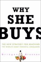 Why She Buys: The New Strategy for Reaching the World's Most Powerful Consumers 0307450392 Book Cover