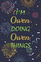 I'm Owen Doing Owen Things Notebook Birthday Gift: Personalized Name Journal Writing Notebook For boys and men, 100 Pages, 6x9, Soft Cover, Matte Finish 1677231572 Book Cover