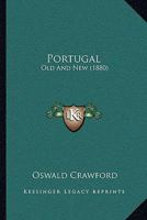 Portugal, Old and New 1164935984 Book Cover
