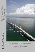 The Tampa Bay Takedown: A Dallas Kincade Novel Book 2 1515016943 Book Cover