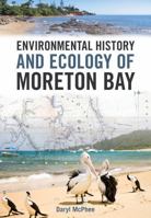Environmental History and Ecology of Moreton Bay 1486307213 Book Cover
