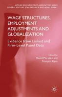 Wage Structures, Employment Adjustments and Globalization: Evidence from Linked and Firm-level Panel Data 0230251544 Book Cover