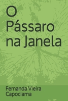 O Pássaro na Janela (Portuguese Edition) 1689176903 Book Cover