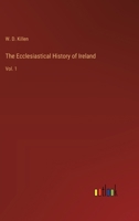 The Ecclesiastical History of Ireland: Vol. 1 3385233712 Book Cover