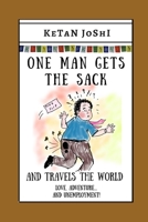 One Man Gets the Sack: And travels the world (One Man Goes Backpacking) B08C8XFF4D Book Cover