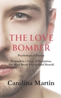 The Love Bomber: Trapped in a Cycle of Deception, She Must Break Free to Find Herself. B0F5QWBWTL Book Cover