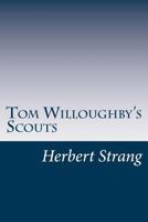 Tom Willoughby's Scouts: A Story of the War in German East Africa 151729892X Book Cover