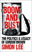 Boom and Bust: The Politics and Legacy of Gordon Brown 1851686649 Book Cover