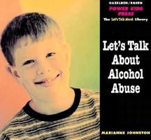 Let's Talk About Alcohol Abuse (The Let's Talk Library) 1568382219 Book Cover