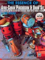 The Essence of Afro-Cuban Percussion and Drum Set: Includes the Rhythm Section Parts for Bass, Piano, Guitar Horns & Strings 1576236196 Book Cover