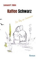 Kaffee Schwarz, Roman: Der Weg zur Sonnenseite. Die blinde Hanna öffnet Finn die Augen und führt ihn in sein wahres Leben. (German Edition) 3384388569 Book Cover