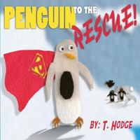 Penguin to the Rescue 1500782394 Book Cover