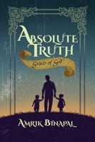 Absolute Truth: Grace of God 1499067283 Book Cover