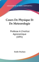 Cours de Physique Et de M�t�orologie Profess� a l'Institut Agronomique (Classic Reprint) 2016203552 Book Cover