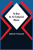 A Day in a Colonial Home 1557093741 Book Cover