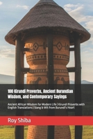100 Kirundi Proverbs, Ancient Burundian Wisdom, and Contemporary Sayings: Ancient African Wisdom for Modern Life | Kirundi Proverbs with English ... Burundi's Heart B0GNK11ZM3 Book Cover