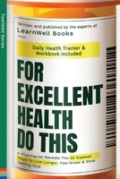 For Excellent Health, Do This: A Pharmacist Reveals The 20 Easiest Ways To Live Longer. Feel Great & Stop Getting Sick 1923496123 Book Cover