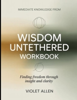 Immediate Knowledge from Wisdom Untethered: Finding Freedom Through Insight and Clarity B0H3CDCFTB Book Cover