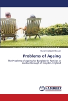 Problems of Ageing: The Problems of Ageing for Bangladeshi Families in London Borough of Croydon, England 3659220337 Book Cover