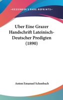 Uber Eine Grazer Handschrift Lateinisch-Deutscher Predigten (1890) 1160289654 Book Cover