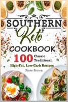 Southern Keto Cookbook: 100 Classic Traditional High-Fat, Low-Carb Recipes B089CQNQ83 Book Cover