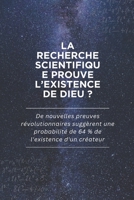 La recherche scientifique prouve l’existence de Dieu ?: De nouvelles preuves révolutionnaires suggèrent une probabilité de 64 % de l'existence d'un créateur (French Edition) B0FPG1BWC3 Book Cover