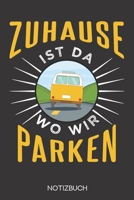 Zuhause ist da, wo wir parken: Notizbuch mit 120 Gepunkteten Seiten im Format A5 (6x9 Zoll) 1708000003 Book Cover