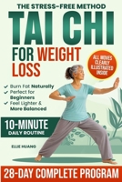 The Stress-Free Method Tai Chi For Weight Loss: A Complete 28-Day Program to Feel More Energized, Lighter and Stronger While Losing Weight, Restoring ... with Simple 10-Minute Daily Exercises B0GKVLYYJY Book Cover
