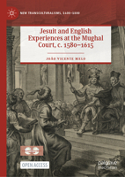 Jesuit and English Experiences at the Mughal Court, c. 1580–1615 3030965902 Book Cover