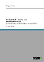 Kapitalbedarfs-, Umsatz- und Rentabilitätsplanung: Quantitativer Teil des Business-Plans der OHC GmbH 3640876059 Book Cover