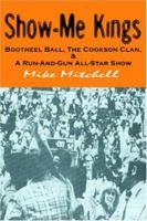 Show-Me Kings: Bootheel Ball, The Cookson Clan, & A Run- And- Gun All-Star Show 141960337X Book Cover