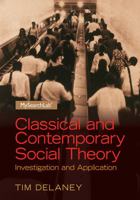Classical and Contemporary Social Theory: Investigation and Application 0205254160 Book Cover