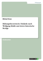 Bildungstheoretische Didaktik nach Wolfgang Klafki und deren historische Bezüge 3640342666 Book Cover