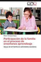 Participación de la familia en el proceso de enseñanza aprendizaje: Apoyo de la Familia en actividades escolares 3846566128 Book Cover