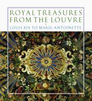 Royal Treasures from the Louvre: Louis XIV to Marie-Antoinette 3791352733 Book Cover