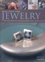 Make Your Own Jewellery: 100 practical ways to create stunning pieces from everyday materials 0754815129 Book Cover