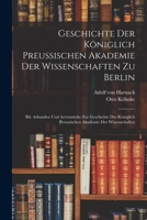 Geschichte Der Koniglich Preussischen Akademie Der Wissenschaften Zu Berlin: Bd. Arkunden Und Actenstucke Zur Geschichte Der Koniglich Preussischen Ak 1019125446 Book Cover
