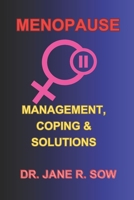 MENOPAUSE: MANAGEMENT, COPING & SOLUTIONS B0CV7HH8GX Book Cover