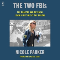 The Two Fbis: The Bravery and Betrayal I Saw in My Time in the Bureau B0FPQ3SFK4 Book Cover