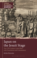 Japan on the Jesuit Stage: Two 17th-Century Latin Plays with Translation and Commentary 1350217190 Book Cover