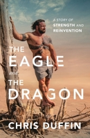The Eagle and the Dragon: A Story of Strength and Reinvention 1544501927 Book Cover