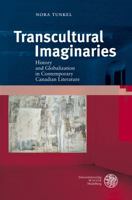 Transcultural Imaginaries: History and Globalization in Contemporary Canadian Literature 3825360350 Book Cover