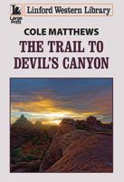 The Trail to Devil's Canyon 1444846760 Book Cover